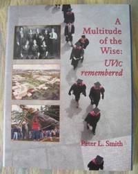 image of A MULTITUDE OF THE WISE: UVIC REMEMBERED.