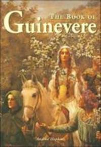 The Book of Guinevere : Legendary Queen of Camelot