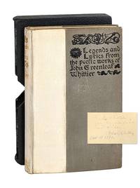 Legends and Lyrics from the Poetic Works of John Greenleaf Whittier [Signed and Inscribed]