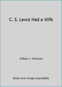 C.S. Lewis Had a Wife