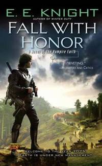 Fall with Honor: A Novel of the Vampire Earth de Knight, E.E - 2009