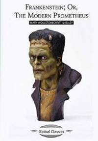 Frankenstein; Or, The Modern Prometheus by Mary Wollstonecraft Shelley - 2018-08-02