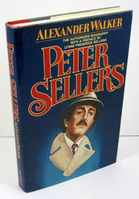 Peter Sellers: The Authorized Biography by Alexander Walker - 1982-04-01