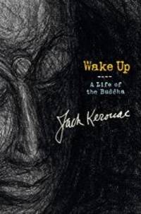 Wake Up: A Life of the Buddha by Jack Kerouac - 2008-01-04