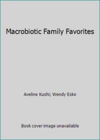 Macrobiotic Family Favorites