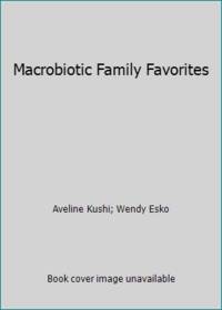 Macrobiotic Family Favorites