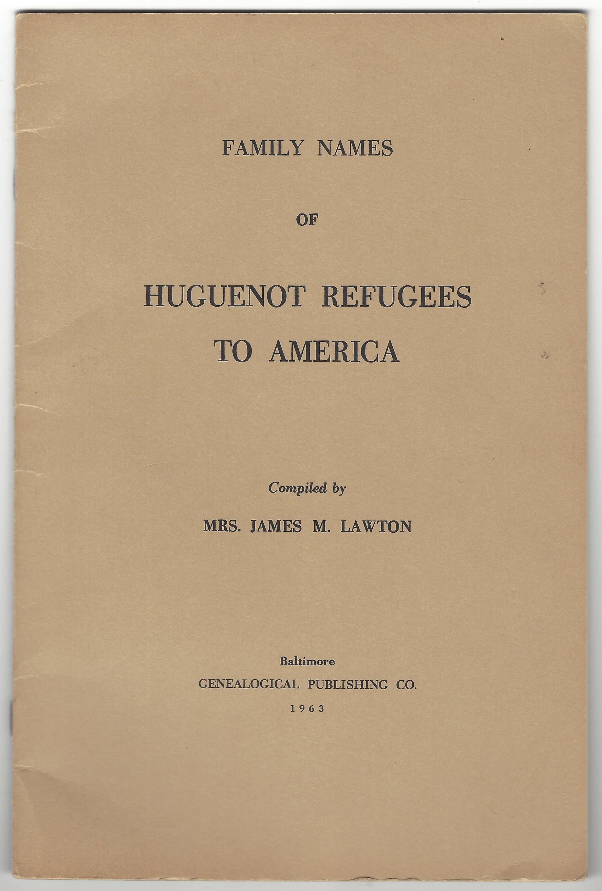 Family Names of Huguenot Refugees to America by Lawton, James M 1991