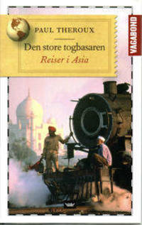 Den store togbasaren. Reiser i Asia