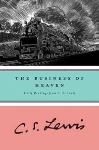 cover of The Business of Heaven : Daily Readings from C. S. Lewis