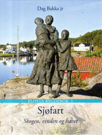 Flosta Bygdebok I. Sjøfart. Skogen, vinden og…