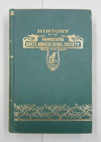 History of the Minnesota State Agricultural Society From Its Organization in 1854 to the Annual Meeting of 1910 by Darwin S. Hall; R. I. Holcombe - 1910