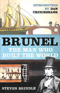 Brunel: The Man Who Built the World (Phoenix Press)