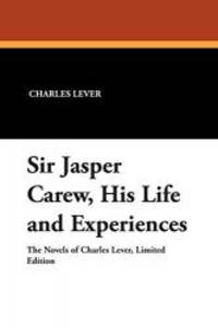Sir Jasper Carew His Life and Experiences