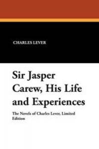 Sir Jasper Carew, His Life and Experiences by Charles Lever - 2007-09-30