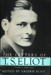 The Letters of T. S. Eliot, Volume I 1898-1922