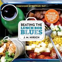 Beating the Lunch Box Blues : Fresh Ideas for Lunches on the Go!