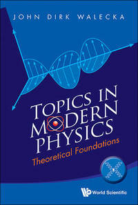 Topics In Modern Physics: Theoretical Foundations by John Dirk Walecka - Paperback - from The Saint Bookstore (SKU: A9789814436892)