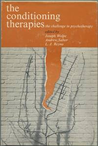 The Conditioning Therapies: The Challenge in Psychotherapy by WOLPE, Joseph, Andrew Salter, and L. J. Reyna, edited by - 1964