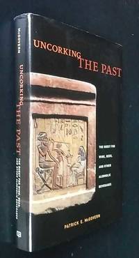 Uncorking the Past: The Quest for Wine, Beer, and Other Alcoholic Beverages SIGNED