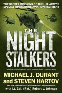 The Night Stalkers : Top Secret Missions of the U. S. Army's Special Operations Aviation Regiment