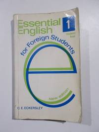 Essential English. For foreign Students Students Book. 1 by C. E. Eckersley