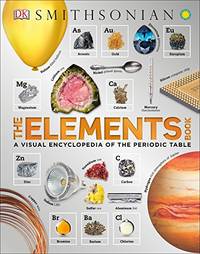 The Elements Book: A Visual Periodic Table Encyclopedia for Kids (DK Our World in Pictures)