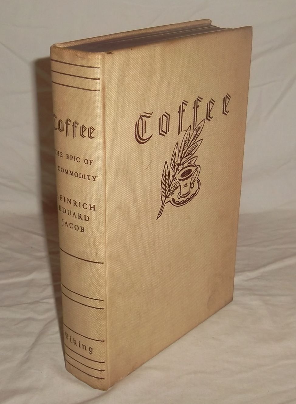 Coffee The Epic Of A Commodity By Heinrich Eduard Jacob First 1935 From Harpo Speaks And Bibliocom - 