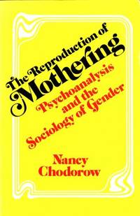The Reproduction of Mothering. Psychoanalysis and…
