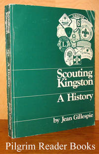 Scouting Kingston: A History. by Gillespie, Jean - 1987