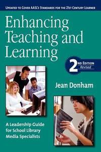 Enhancing Teaching and Learning: A Leadership Guide for School Library Media Specialists