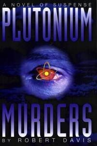 The Plutonium Murders:  An Alex Seacourt Thriller a Novel