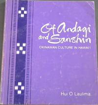 Of Andagi and Sanshin : Okinawan Culture in Hawai&#039;i by Laulima, Hui O - 1988