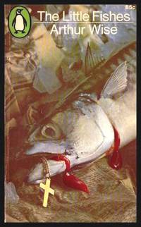 THE LITTLE FISHES by Arthur Wise - Paperback - First Printing - First Thus - 1966 - from W. Fraser Sandercombe (SKU: 218190)