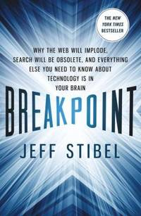 Breakpoint : Why the Web Will Implode, Search Will Be Obsolete, and Everything Else You Need to...