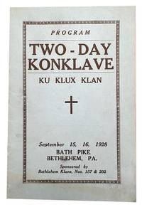 Program. Two-Day Konklave, Ku Klux Klan, September 16, 16, 1928 Bath Pike Bethlehem, Pa. Sponsored by Bethlehem Klans Nos. 157 and 202