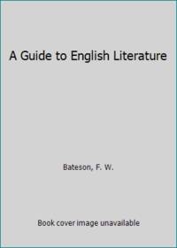 A Guide to English Literature by Bateson, F.W - 1965