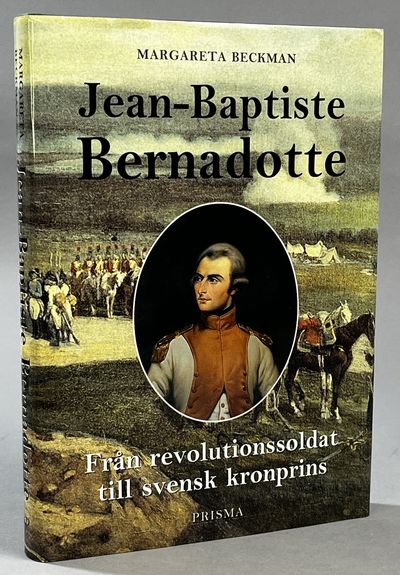 Jean-Baptiste Bernadotte. Från revolutionssoldat…