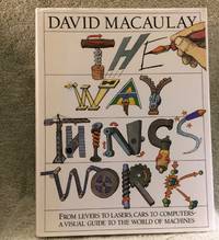 image of The WayThings Work: From Levers to Lasers, Cars to Computers - A Visual Guide to the World of Machines