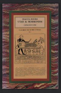 Catalogue One: A Selection of Rare and Often Unusual Books, Pamphlets, & Broadsides on Utah and Mormonism