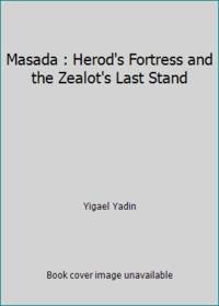 Masada : Herod&#039;s Fortress and the Zealot&#039;s Last Stand by Yigael Yadin - 1966