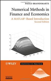 Numerical Methods in Finance and Economics: A MATLAB-Based Introduction: 20 (Statistics in Practice)