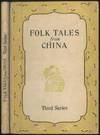 Folk Tales From China. Third Series