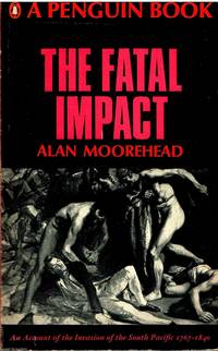 The Fatal Impact by Alan Moorehead - 1968