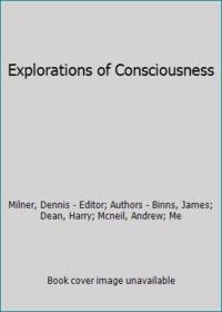 Explorations of Consciousness