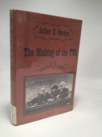 The Making of the TVA by Arthur Ernest Morgan - 1974