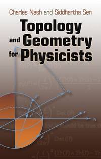 Topology and Geometry for Physicists (Dover Books on MaTHEMA 1.4tics)
