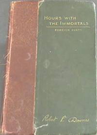 image of Hours with the Immortals : A series of popular sketches and appreciations of distinguished foreign poets