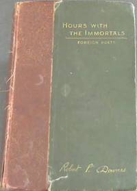 Hours with the Immortals : A series of popular sketches and appreciations of distinguished...