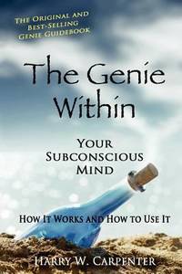 The Genie Within: Your Subconscious Mind : How It Works and How to Use It