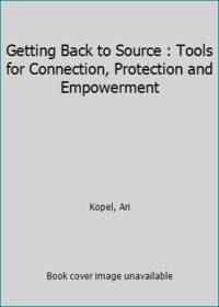 Getting Back to Source : Tools for Connection, Protection and Empowerment